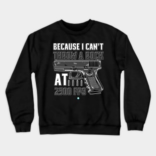 PRO GUN / 2ND AMENDMENT: I Can't Throw A Rock Crewneck Sweatshirt